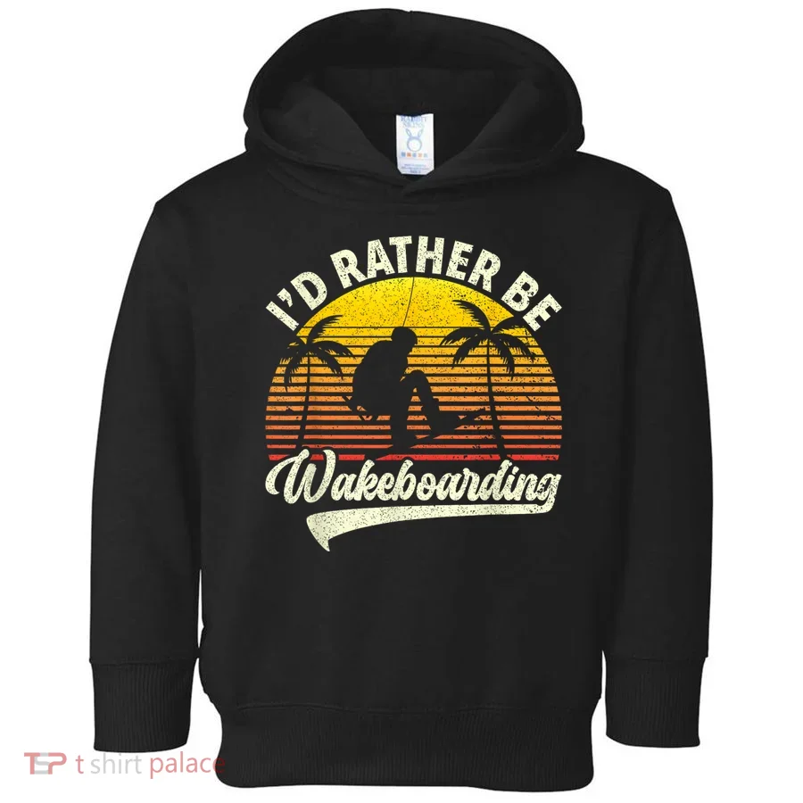 I’d Rather Be Wakeboarding Toddler Hoodie