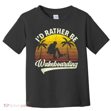 I’d Rather Be Wakeboarding Toddler T-Shirt