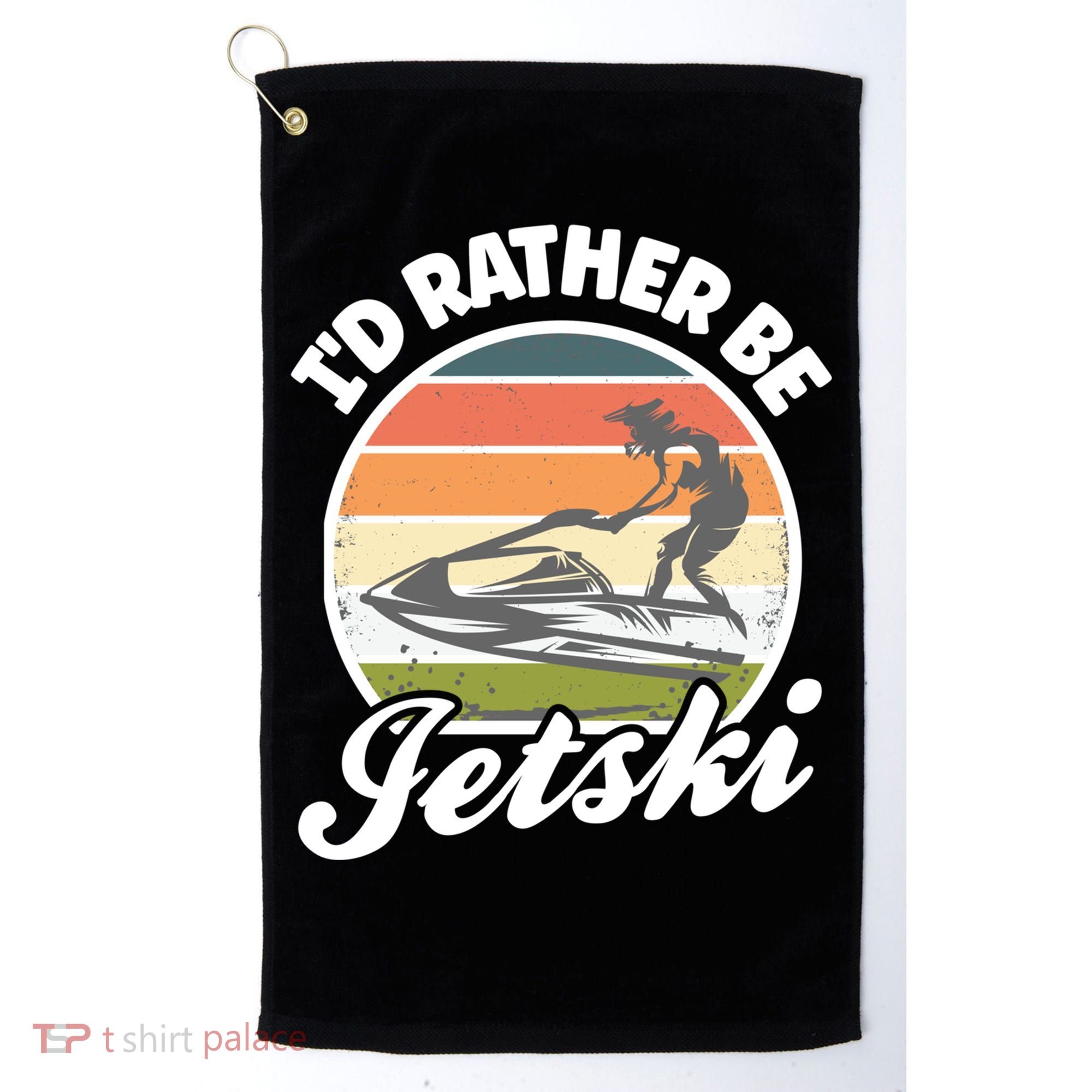 Id Rather Be Jetski Jet Skiing Fan Funny Jetski Cute Gift Golf Towel