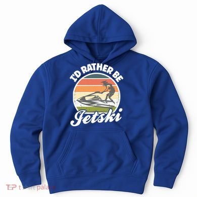 Id Rather Be Jetski Jet Skiing Fan Funny Jetski Cute Gift Hoodie