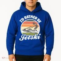 Id Rather Be Jetski Jet Skiing Fan Funny Jetski Cute Gift Hoodie thumb 2