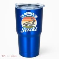 Id Rather Be Jetski Jet Skiing Fan Funny Jetski Cute Gift Tumbler thumb 0