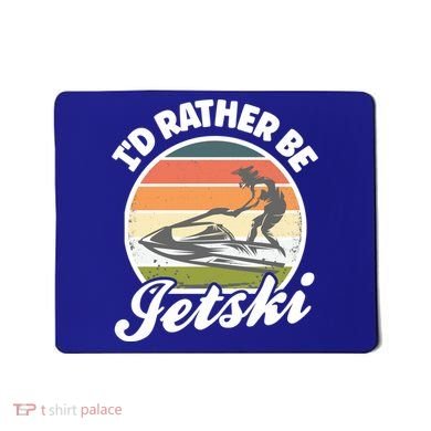 Id Rather Be Jetski Jet Skiing Fan Funny Jetski Cute Gift Mousepad