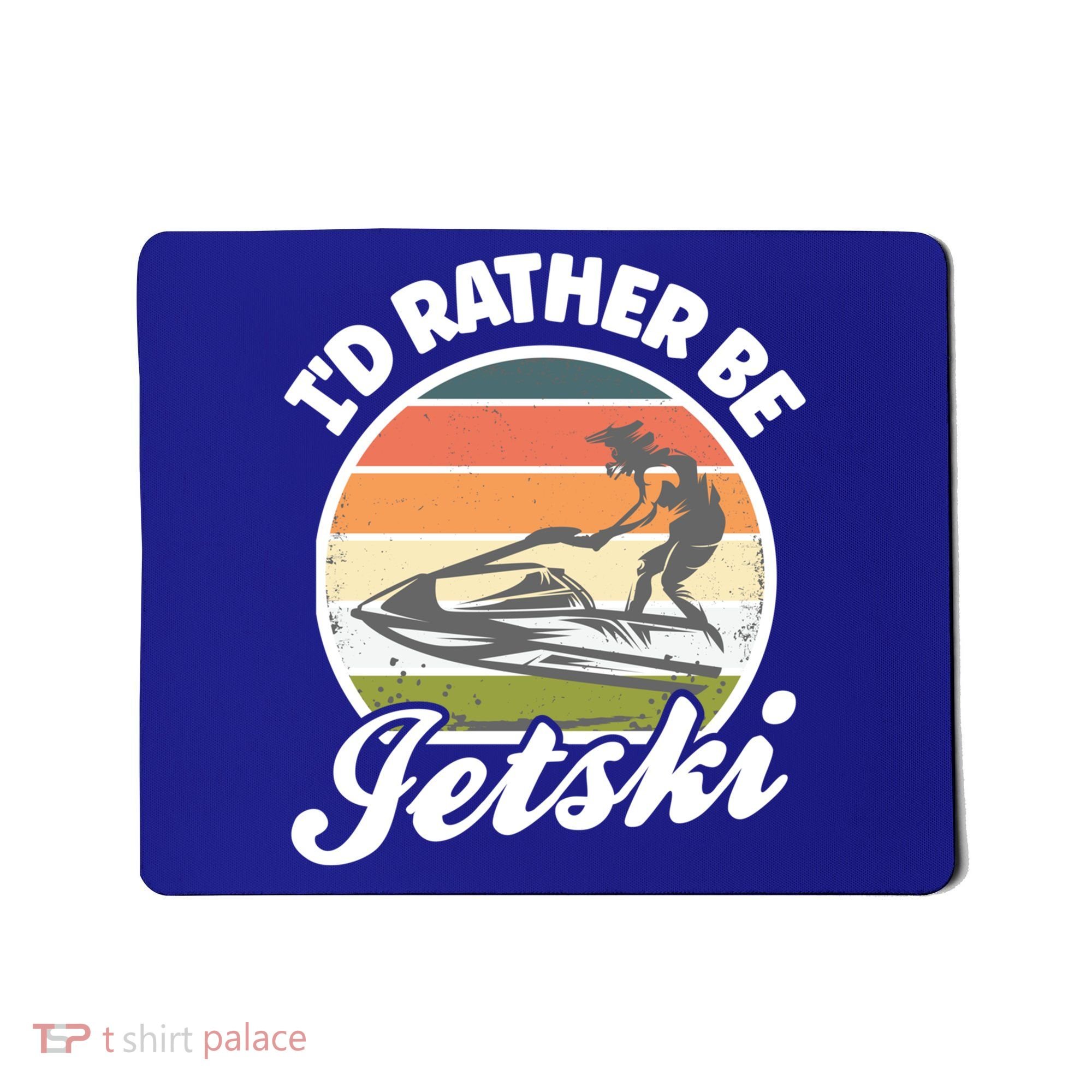 Id Rather Be Jetski Jet Skiing Fan Funny Jetski Cute Gift Mousepad