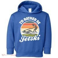 Id Rather Be Jetski Jet Skiing Fan Funny Jetski Cute Gift Toddler Hoodie thumb 0
