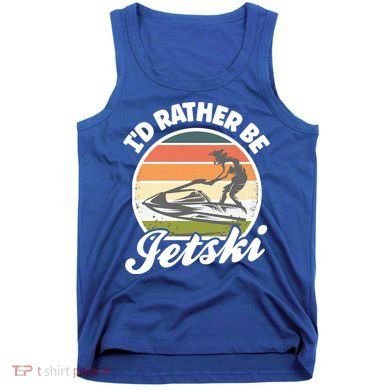 Id Rather Be Jetski Jet Skiing Fan Funny Jetski Cute Gift Tank Top
