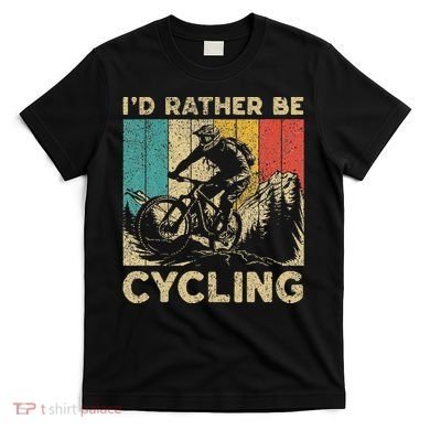 ID Rather Be Cycling Bicycle Riding Cyclist T-Shirt
