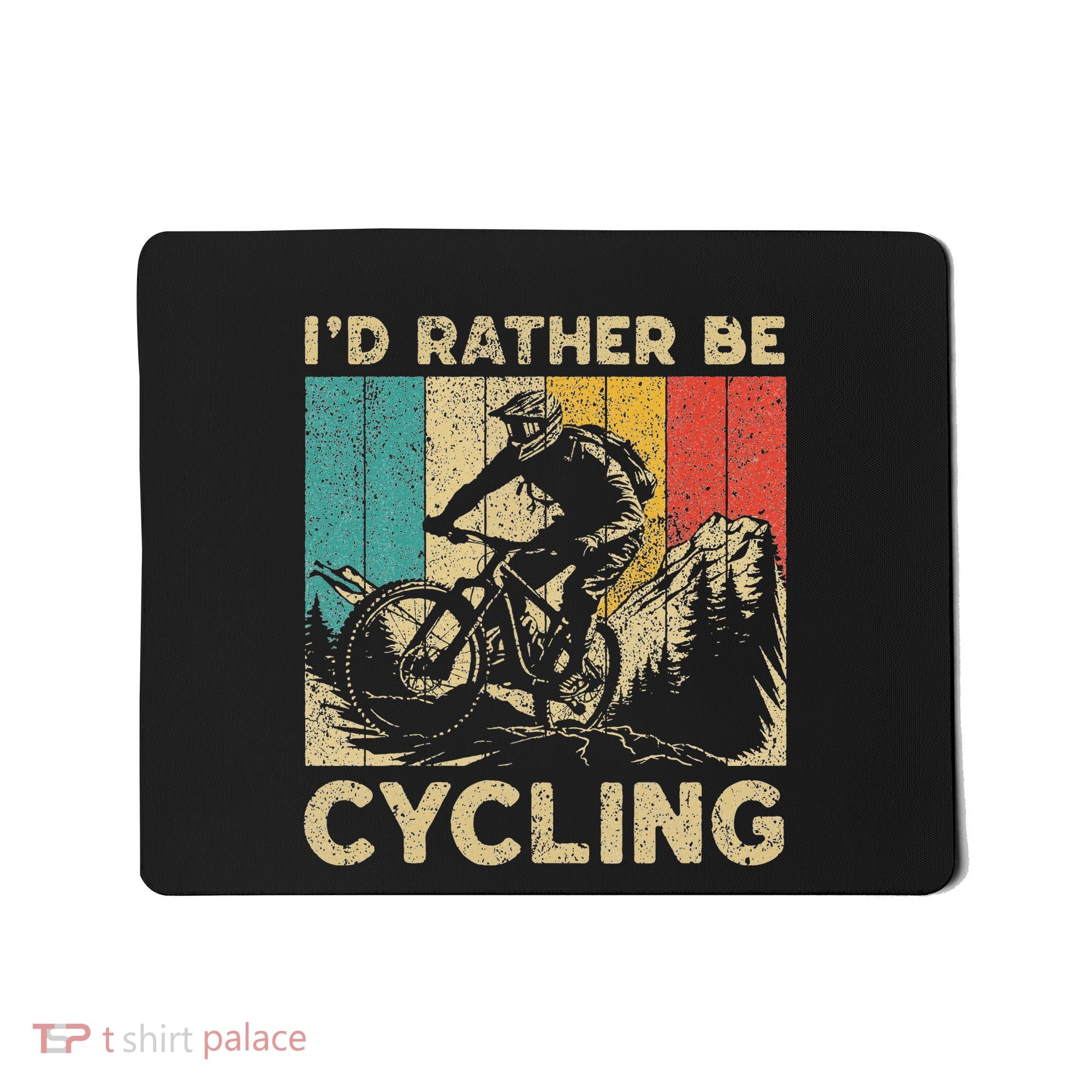 ID Rather Be Cycling Bicycle Riding Cyclist Mousepad