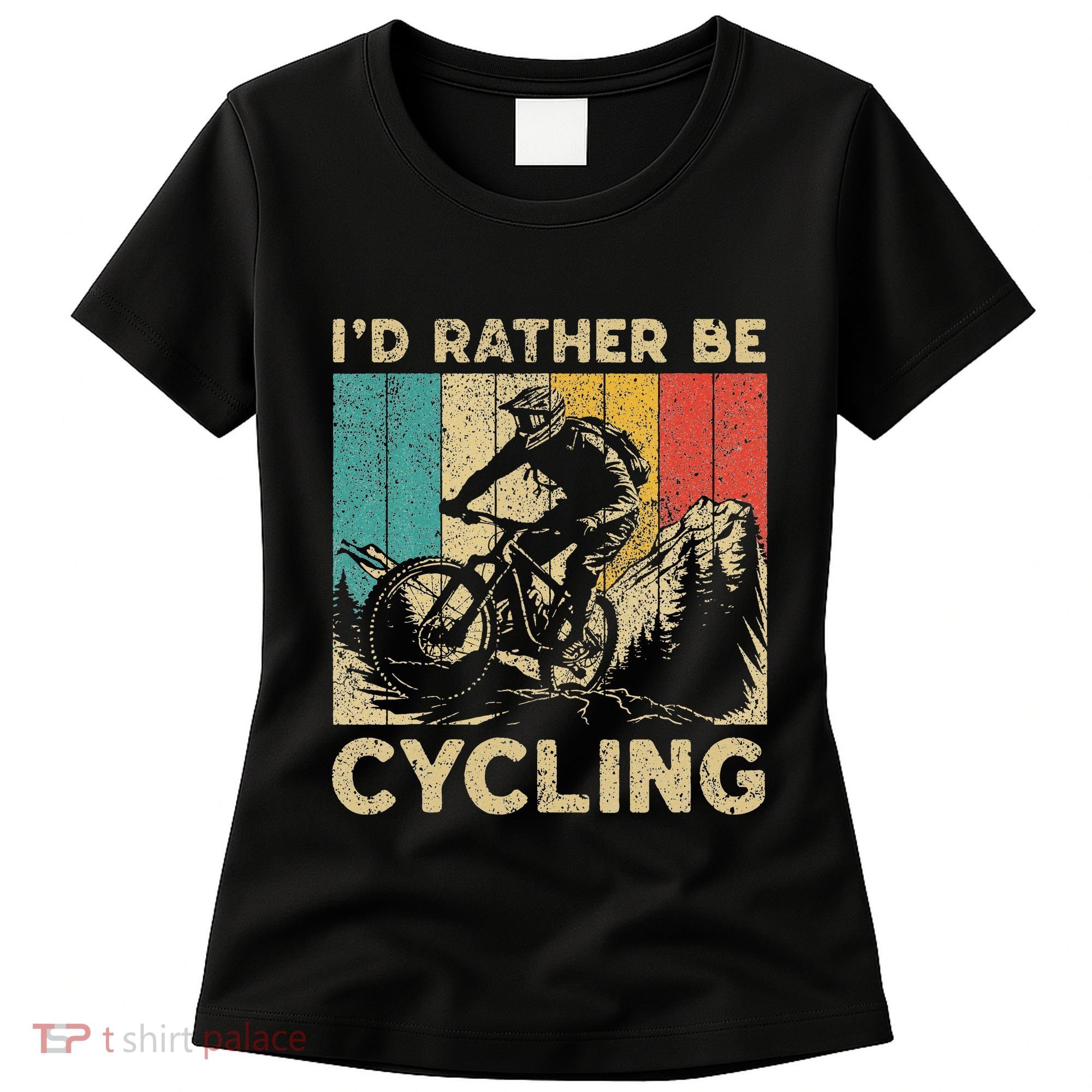 ID Rather Be Cycling Bicycle Riding Cyclist Women's T-Shirt