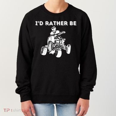 ID Rather Be Riding Quad Bikes Quad Biker Atv 4 Wheeler Women's Sweatshirt