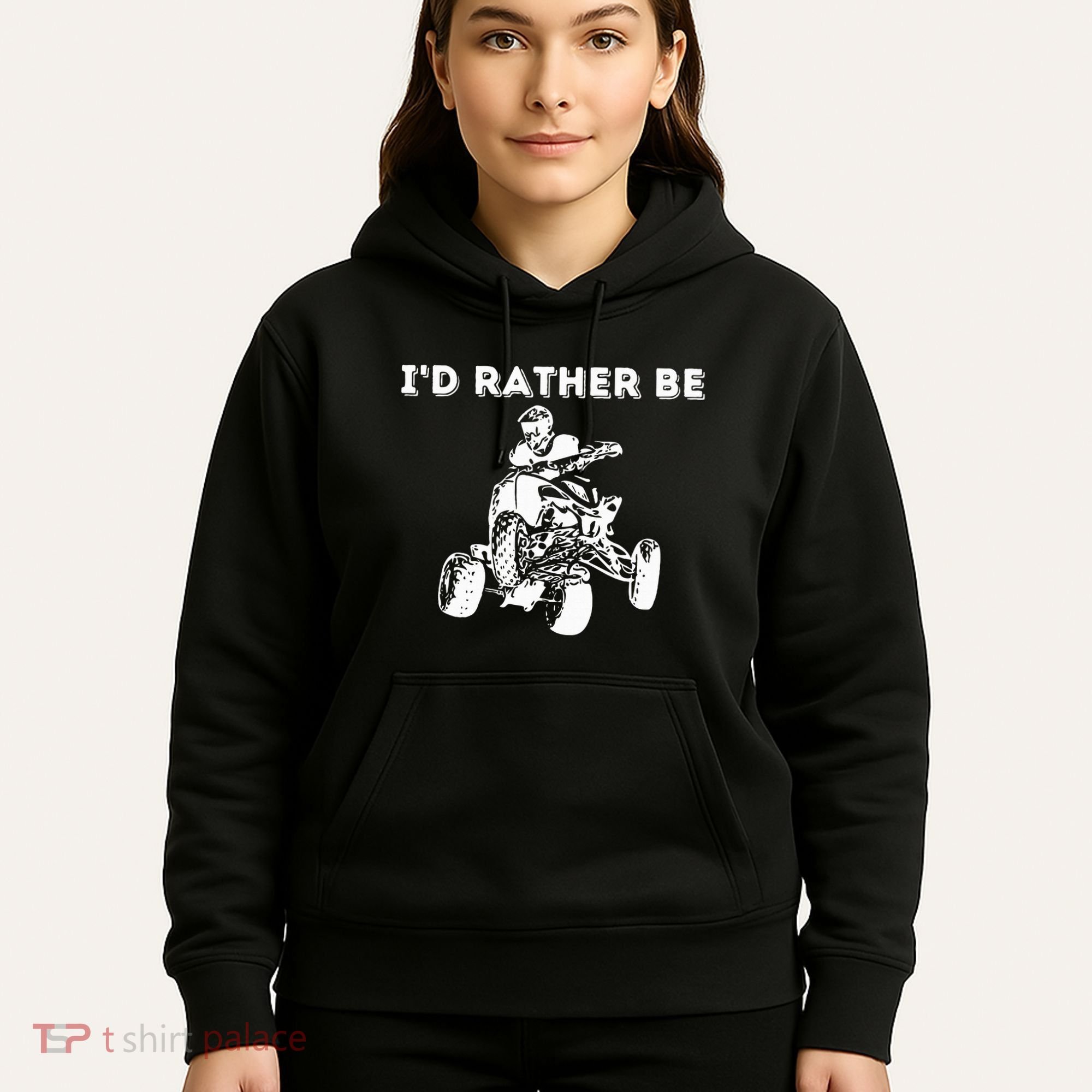 ID Rather Be Riding Quad Bikes Quad Biker Atv 4 Wheeler Hoodie