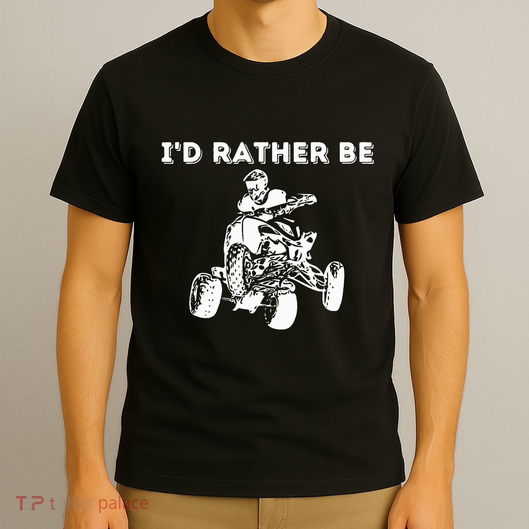 ID Rather Be Riding Quad Bikes Quad Biker Atv 4 Wheeler T-Shirt