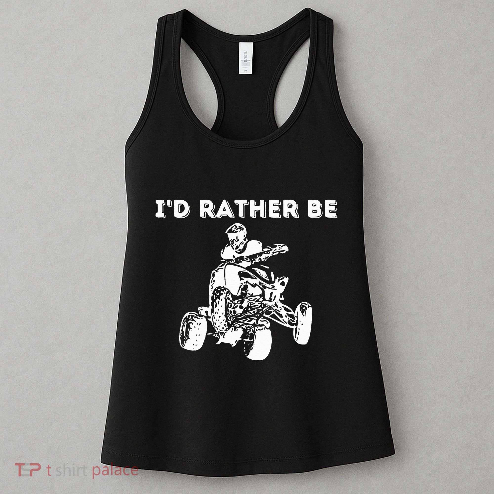 ID Rather Be Riding Quad Bikes Quad Biker Atv 4 Wheeler Women's Tank Top