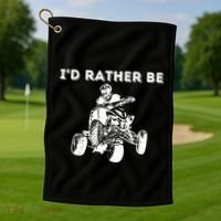 ID Rather Be Riding Quad Bikes Quad Biker Atv 4 Wheeler Golf Towel thumb 1