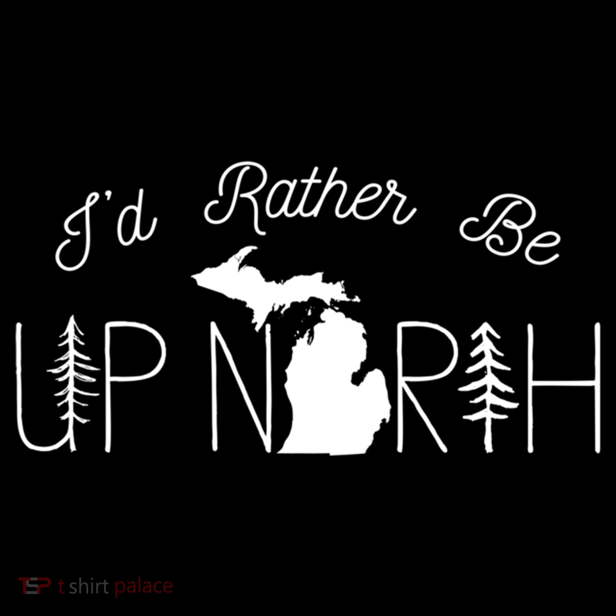 ID Rather Be Up North In Michigan Gift Women's Hoodie