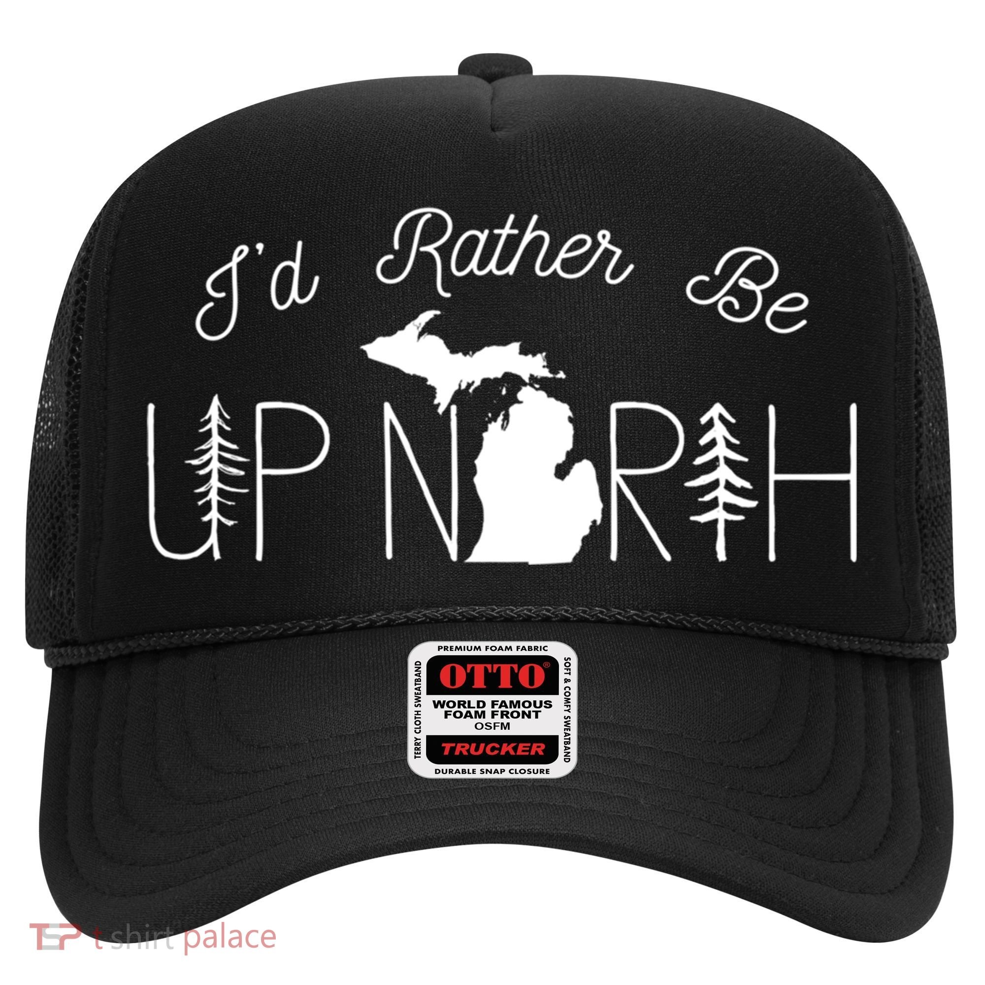 ID Rather Be Up North In Michigan Gift Hat