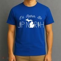 ID Rather Be Up North In Michigan Gift T-Shirt thumb 3