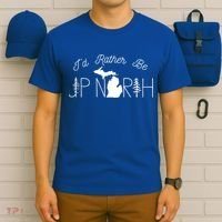 ID Rather Be Up North In Michigan Gift T-Shirt thumb 6