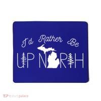 ID Rather Be Up North In Michigan Gift Mousepad thumb 0