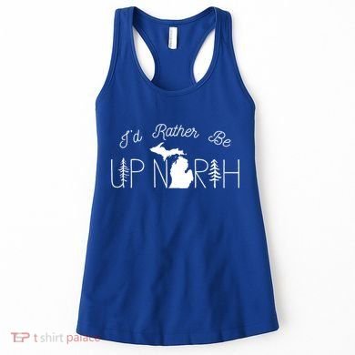 ID Rather Be Up North In Michigan Gift Women's Tank Top