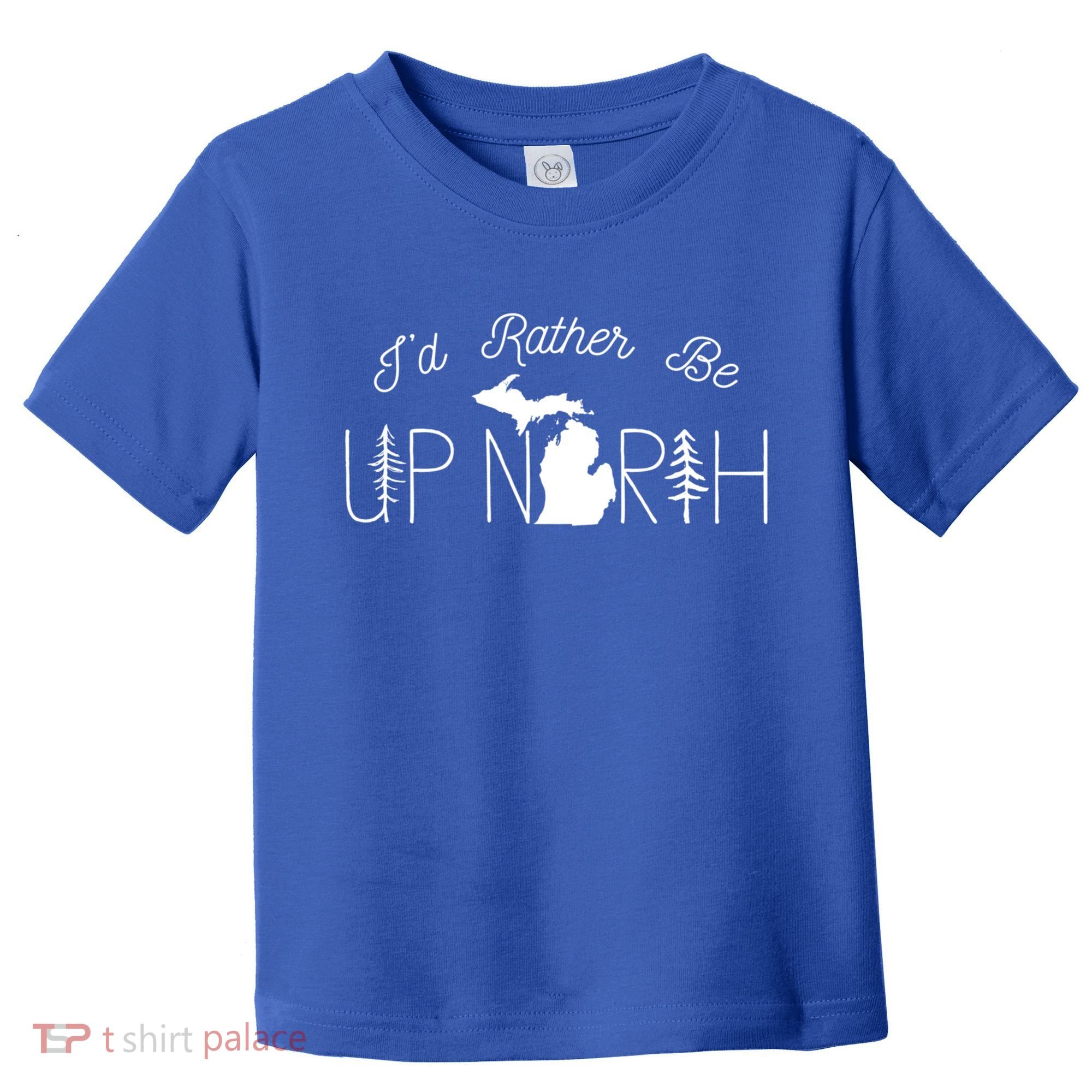 ID Rather Be Up North In Michigan Gift Toddler T-Shirt