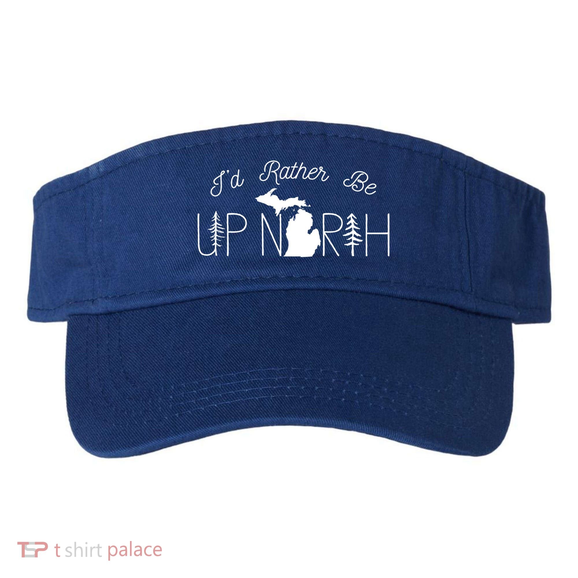 ID Rather Be Up North In Michigan Gift Visor