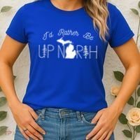 ID Rather Be Up North In Michigan Gift Women's T-Shirt thumb 2