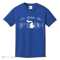 ID Rather Be Up North In Michigan Gift Kids T-Shirt thumb 0
