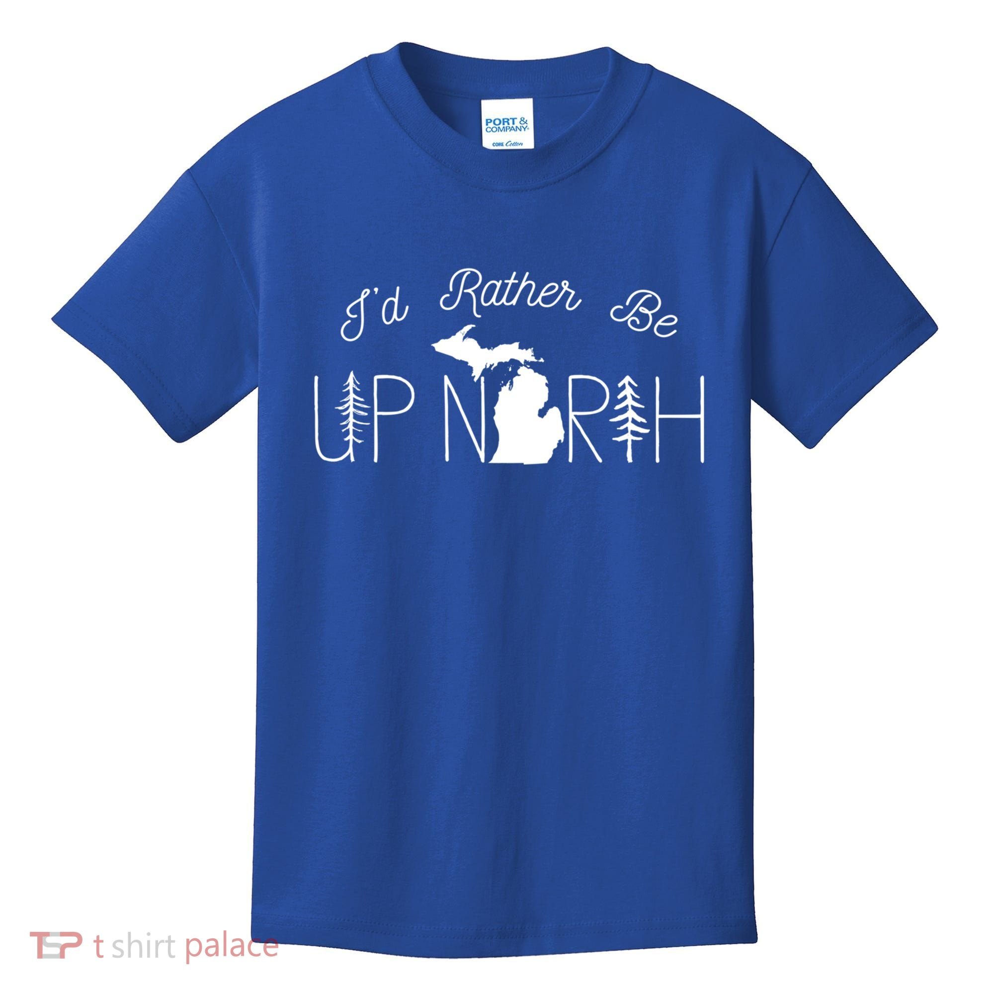 ID Rather Be Up North In Michigan Gift Kids T-Shirt