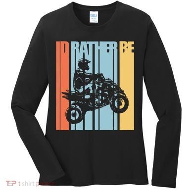 Id Rather Be Riding Quad Bikes Atv Brap Women's Long Sleeve Shirt