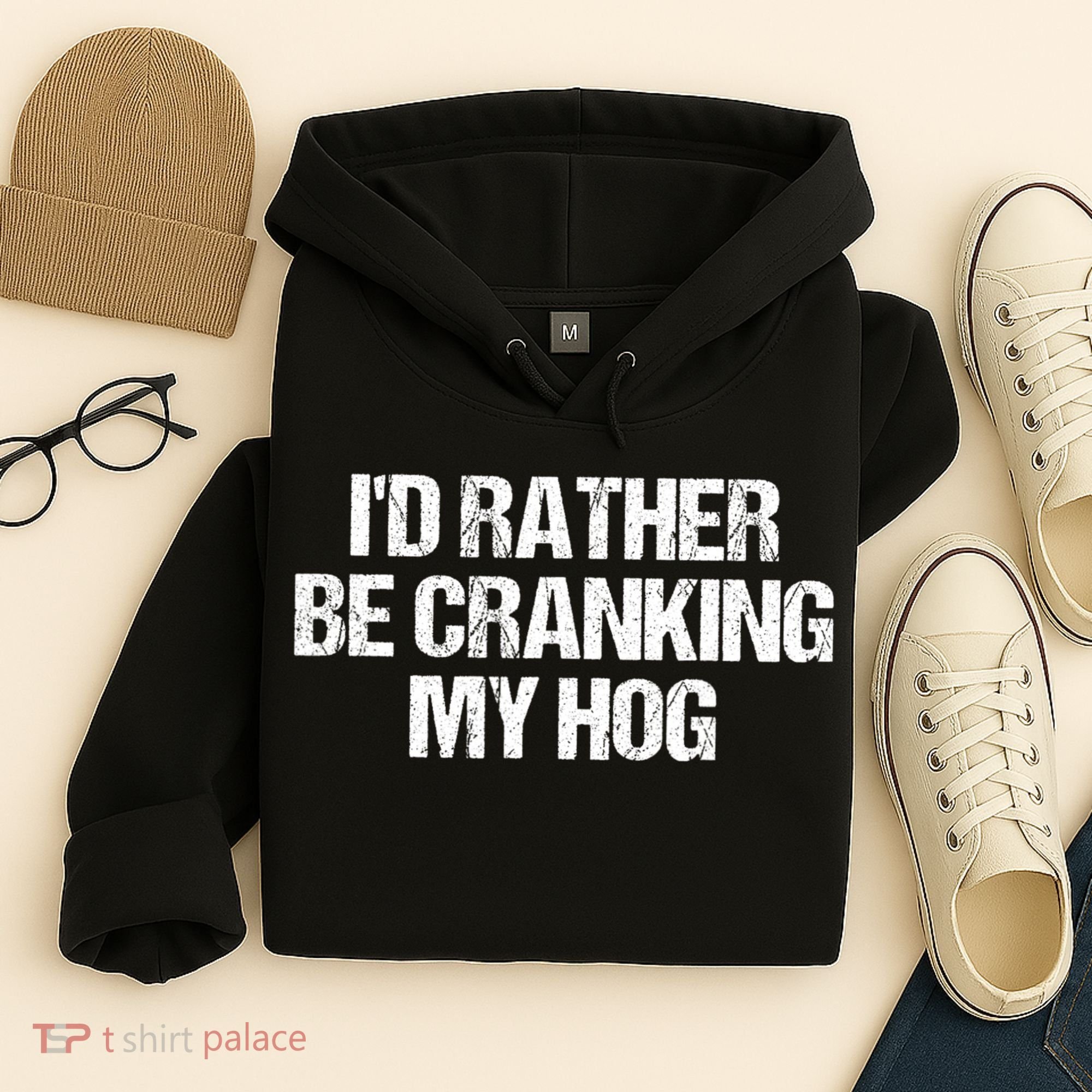 ID Rather Be Cranking My Hog Funny Saying Sarcastic Hoodie