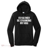 ID Rather Be Cranking My Hog Funny Saying Sarcastic Women's Hoodie thumb 0