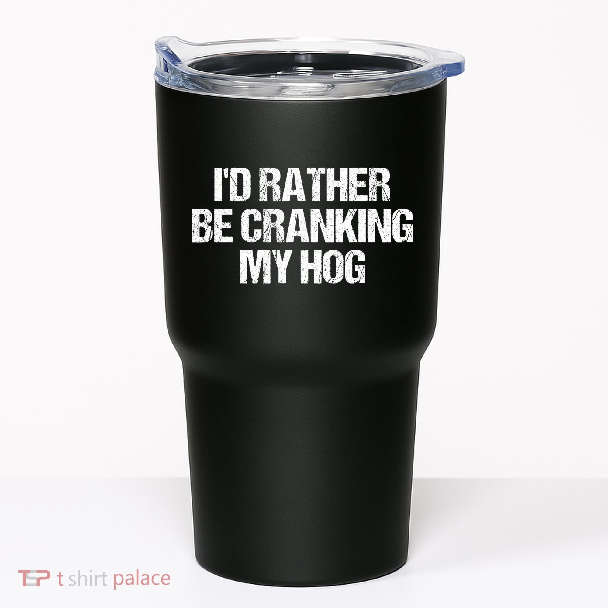 ID Rather Be Cranking My Hog Funny Saying Sarcastic Tumbler