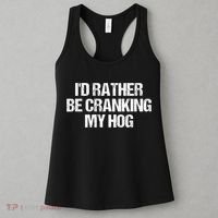 ID Rather Be Cranking My Hog Funny Saying Sarcastic Women's Tank Top thumb 3