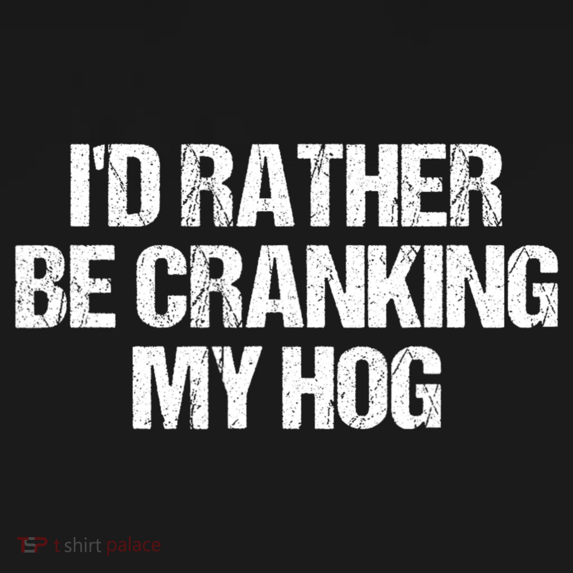 ID Rather Be Cranking My Hog Funny Saying Sarcastic Women's Tank Top