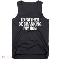 ID Rather Be Cranking My Hog Funny Saying Sarcastic Tank Top thumb 0