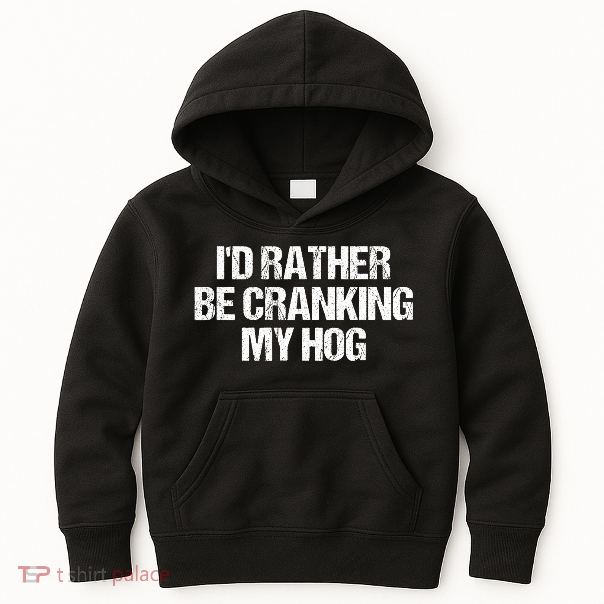 ID Rather Be Cranking My Hog Funny Saying Sarcastic Kids Hoodie