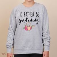 Id Rather Be Gardening Funny Gardener Women's Sweatshirt thumb 0