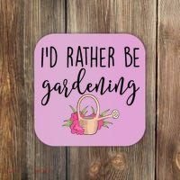 Id Rather Be Gardening Funny Gardener Coaster thumb 0