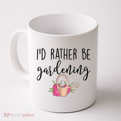 Id Rather Be Gardening Funny Gardener Coffee Mug