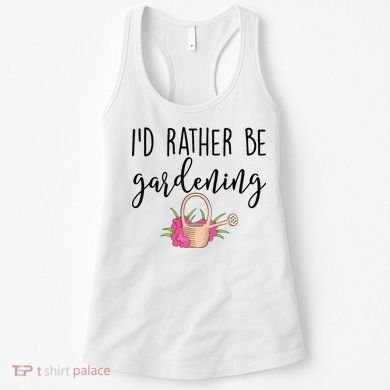 Id Rather Be Gardening Funny Gardener Women's Tank Top