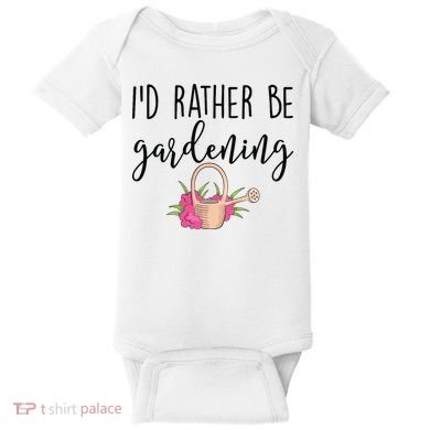 Id Rather Be Gardening Funny Gardener Baby Bodysuit