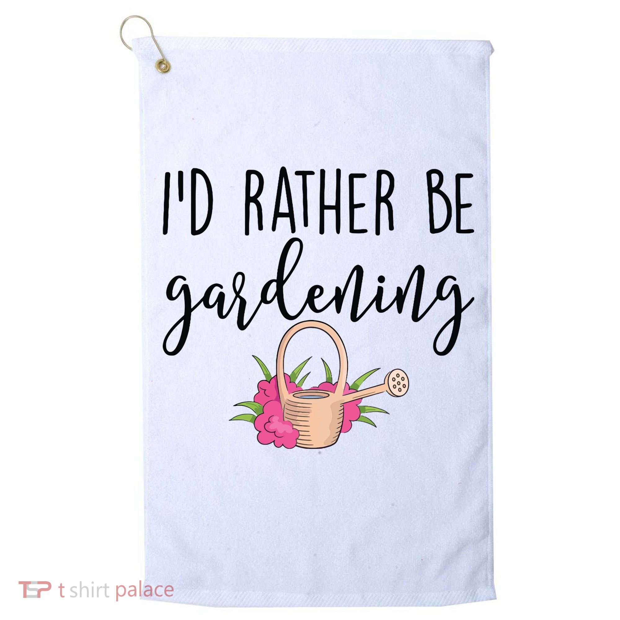 Id Rather Be Gardening Funny Gardener Golf Towel