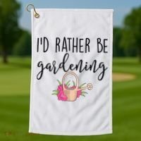 Id Rather Be Gardening Funny Gardener Golf Towel thumb 1