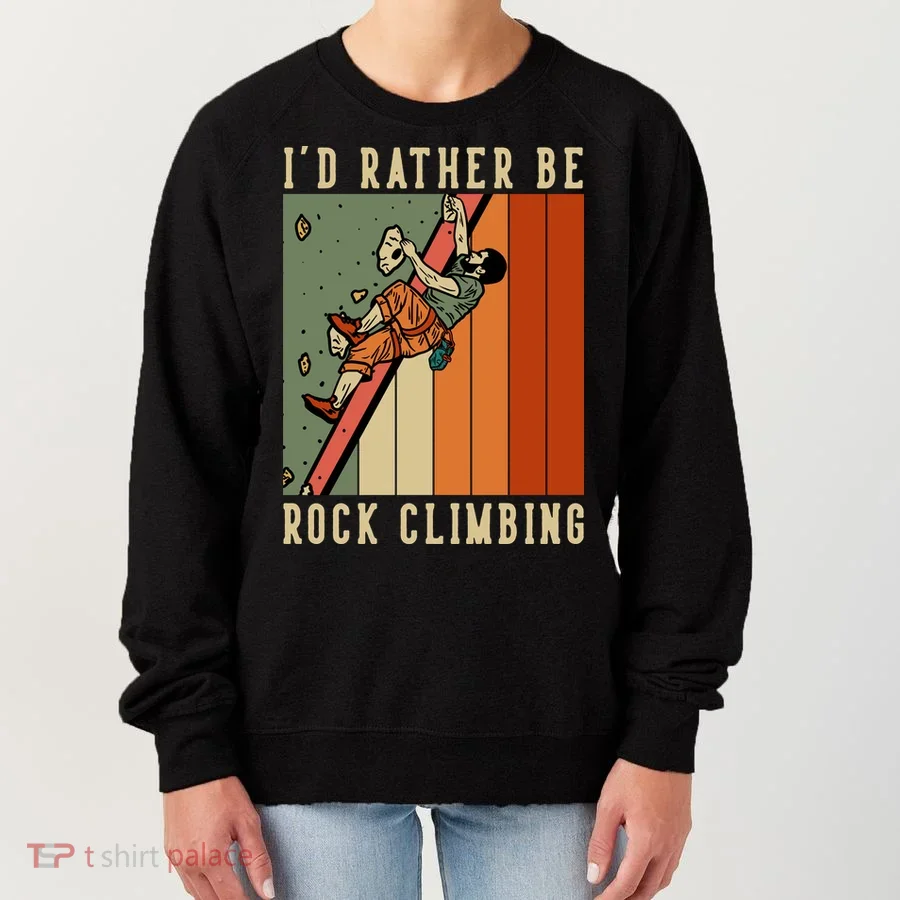 I'd Rather Be Rock Climbing Women's Sweatshirt