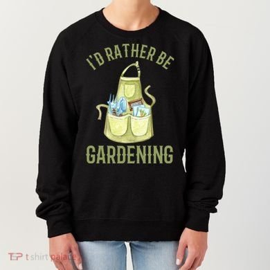 Id Rather Be Gardening Plant Lover Women's Sweatshirt