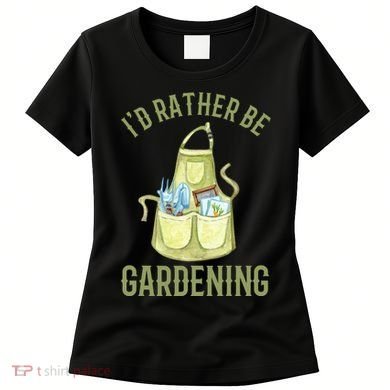 Id Rather Be Gardening Plant Lover Women's T-Shirt