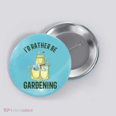 Id Rather Be Gardening Plant Lover Button
