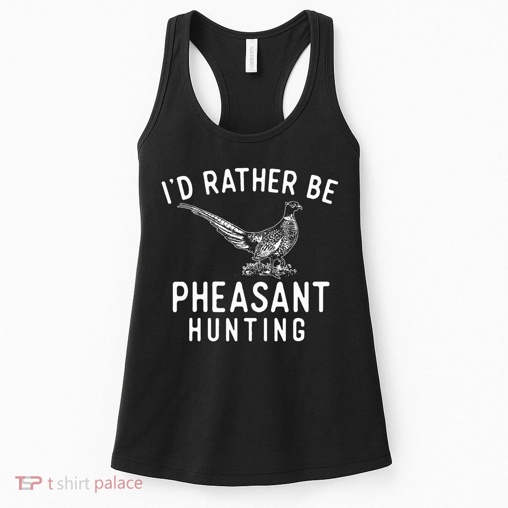 ID Rather Be Pheasant Hunting Pheasant Hunter Bird Hunter Women's Tank Top