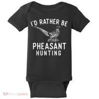 ID Rather Be Pheasant Hunting Pheasant Hunter Bird Hunter Baby Bodysuit thumb 0